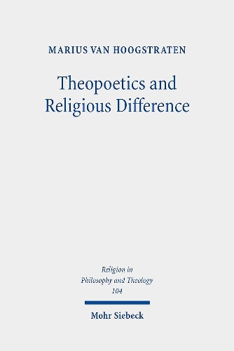 Бумажная книга «Theopoetics and Religious Difference: The Unruliness of the Interreligious: A Dialogue with Richard Kearney, John D. Caputo, and Catherine Keller», автор Мариус ван Хоогстратен - фото №1