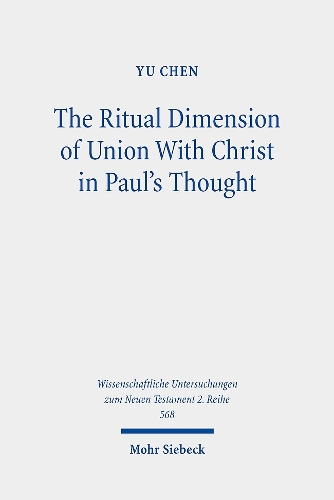 Паперова книга «The Ritual Dimension of Union With Christ in Paul's Thought», автор Ю Чен - фото №1