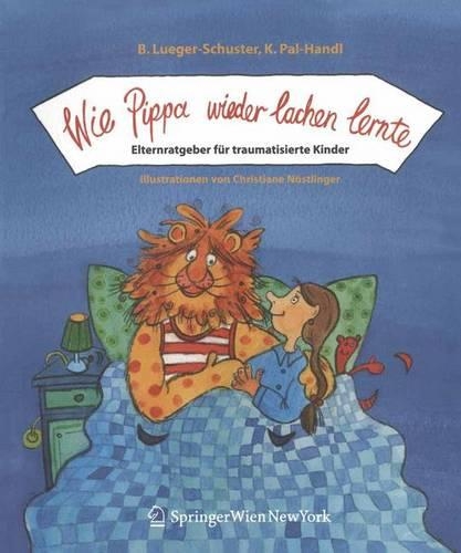 Бумажная книга «Wie Pippa wieder lachen lernte: Elternratgeber für traumatisierte Kinder», авторов Бриджит Люгер-Шустер, Катарина Паль-Хандль - фото №1