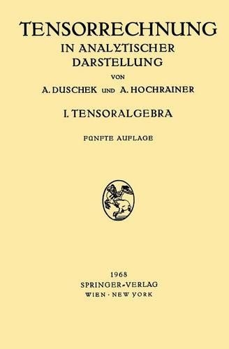 Бумажная книга «Grundzüge der Tensorrechnung in Analytischer Darstellung: In Drei Teilen I. Teil: Tensoralgebra», авторов Адальберт Душек, Август Хохрейнер - фото №1
