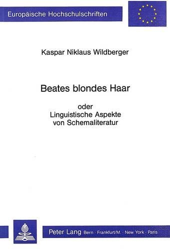 Паперова книга «Beates Blondes Haar: Oder Linguistische Aspekte Von Schemaliteratur», автор Каспар Ніклаус Вільдбергер - фото №1