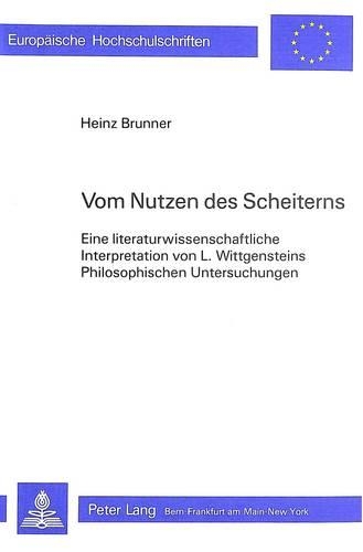 Бумажная книга «Vom Nutzen Des Scheiterns: Eine Literaturwissenschaftliche Interpretation Von L. Wittgensteins Philosophischen Untersuchungen», автор Хайнц Бруннер - фото №1
