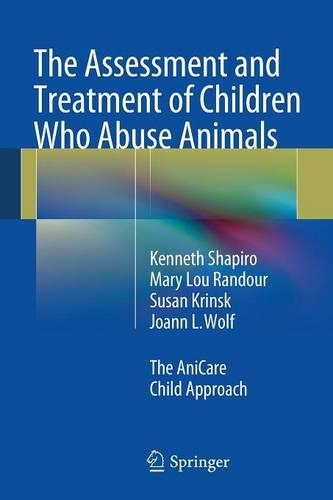 Бумажная книга «The Assessment and Treatment of Children Who Abuse Animals: The AniCare Child Approach», авторов Джоанн Л. Вольф, Кеннет Шапиро, Мэри Лу Рэндур, Сьюзен Кринск - фото №1