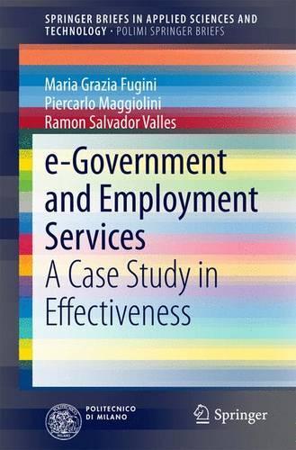 Бумажная книга «e-Government and Employment Services: A Case Study in Effectiveness», авторов Мария Грация Фуджини, Пьеркарло Маджолини, Рамон Сальвадор Вальес - фото №1