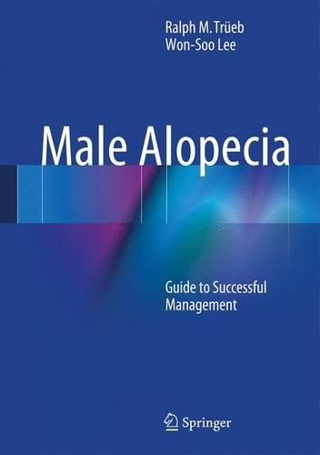 Паперова книга «Male Alopecia: Guide to Successful Management», авторів Ральф М. Трюб, Вон-Су Лі - фото №1