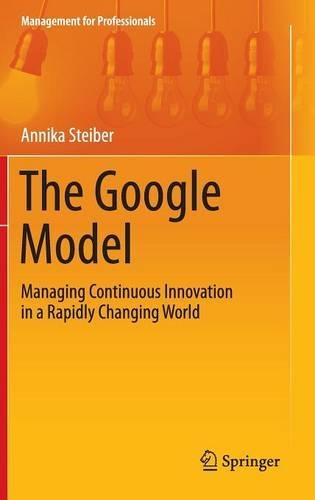 Паперова книга «The Google Model: Managing Continuous Innovation in a Rapidly Changing World», автор Анніка Штайбер - фото №1