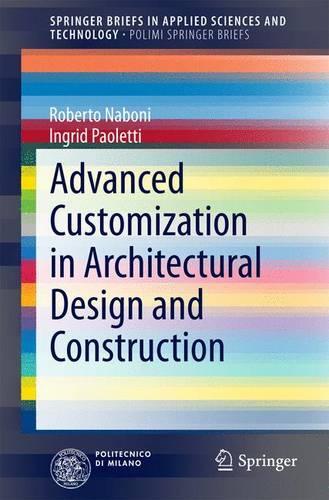 [object Object] «Advanced Customization in Architectural Design and Construction», авторів Інгрід Паолетті, Роберто Набоні - фото №1