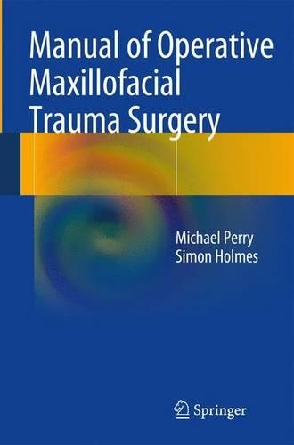 Бумажная книга «Manual of Operative Maxillofacial Trauma Surgery», авторов Майкл Перри, Саймон Холмс - фото №1
