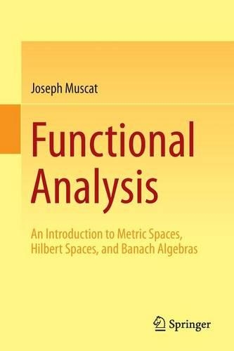 [object Object] «Functional Analysis: An Introduction to Metric Spaces, Hilbert Spaces, and Banach Algebras», автор Джозеф Мускат - фото №1