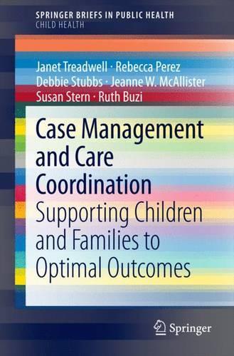 Бумажная книга «Case Management and Care Coordination: Supporting Children and Families to Optimal Outcomes», авторов Дебби Стаббс, Джанет Тредвелл, Жанна В. Макалистер, Ребекка Перес, Рут Бузи, Сьюзен Стерн - фото №1