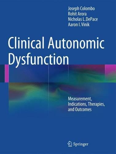Бумажная книга «Clinical Autonomic Dysfunction: Measurement, Indications, Therapies, and Outcomes», авторов Аарон И. Виник, Джозеф Коломбо, Николас Л. ДеПэйс, Рохит Арора - фото №1