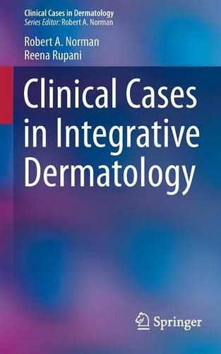Бумажная книга «Clinical Cases in Integrative Dermatology», авторов Рина Рупани, Роберт А. Норман - фото №1
