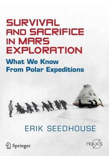 [object Object] «Survival and Sacrifice in Mars Exploration: What We Know from Polar Expeditions», автор Ерік Сідхаус - фото №1