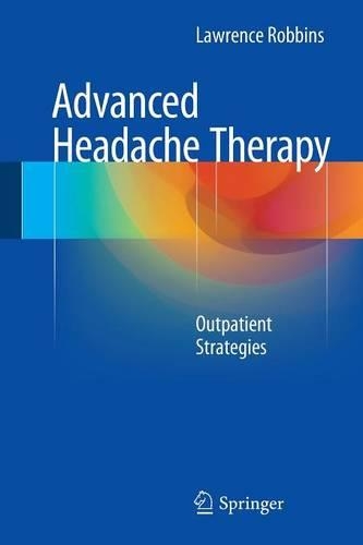 Бумажная книга «Advanced Headache Therapy: Outpatient Strategies», автор Лоуренс Роббинс - фото №1