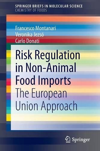Бумажная книга «Risk Regulation in Non-Animal Food Imports: The European Union Approach», авторов Карло Донати, Франческо Монтанари, Вероника Ежо - фото №1