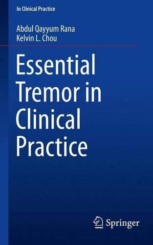 Бумажная книга «Essential Tremor in Clinical Practice», авторов Абдул Каюм Рана, Кельвин Л. Чоу - фото №1