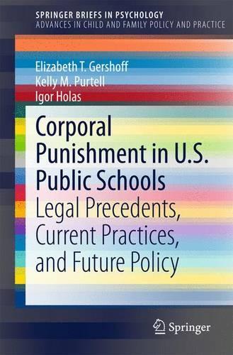 Бумажная книга «Corporal Punishment in U.S. Public Schools: Legal Precedents, Current Practices, and Future Policy», авторов Элизабет Т. Гершофф, Игорь Холас, Келли М. Пертелл - фото №1