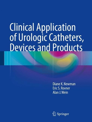 Паперова книга «Clinical Application of Urologic Catheters, Devices and Products», авторів Алан Дж. Вайн, Діана К. Ньюман, Ерік С. Ровнер - фото №1