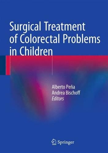 Бумажная книга «Surgical Treatment of Colorectal Problems in Children», авторов Альберто Пенья, Андреа Бишофф - фото №1