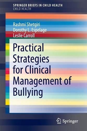 Бумажная книга «Practical Strategies for Clinical Management of Bullying», авторов Дороти Л. Эспеладж, Лесли Кэрролл, Рашми Шетгири - фото №1