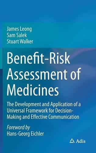 Бумажная книга «Benefit-Risk Assessment of Medicines: The Development and Application of a Universal Framework for Decision-Making and Effective Communication», авторов Джеймс Леонг, Сэм Салек, Стюарт Уокер - фото №1