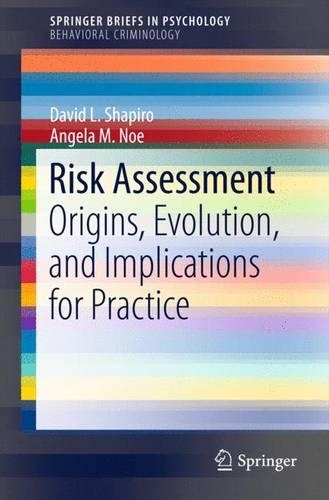 Паперова книга «Risk Assessment: Origins, Evolution, and Implications for Practice», авторів Анжела М. Ное, Девід Л. Шапіро - фото №1
