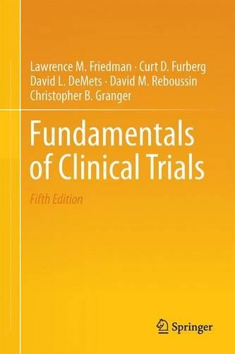 Бумажная книга «Fundamentals of Clinical Trials», авторов Кристофер Б. Грейнджер, Курт Д. Фурберг, Дэвид Л. ДеМетс, Дэвид М. Ребуссин - фото №1