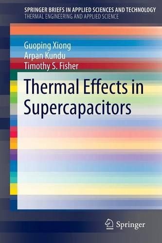 Паперова книга «Thermal Effects in Supercapacitors», авторів Арпан Кунду, Гуопін Сюн, Тімоті С. Фішер - фото №1