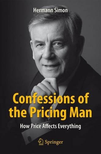 Бумажная книга «Confessions of the Pricing Man: How Price Affects Everything», автор Герман Симон - фото №1