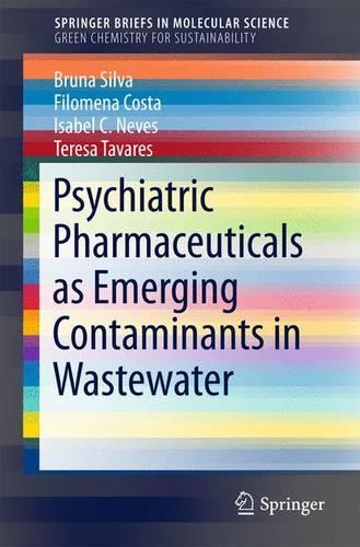 Бумажная книга «Psychiatric Pharmaceuticals as Emerging Contaminants in Wastewater», авторов Бруна Сильва, Филомена Коста, Изабель К. Невес, Тереза Таварес - фото №1