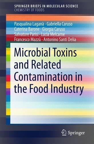 Бумажная книга «Microbial Toxins and Related Contamination in the Food Industry», авторов Антонино Санти Делиа, Катерина Бароне, Франческо Маццу, Габриэлла Карузо, Джорджия Карузо, Лючия Мелькарн, Паскуалина Лагана Лагана, Сальваторе Паризи - фото №1