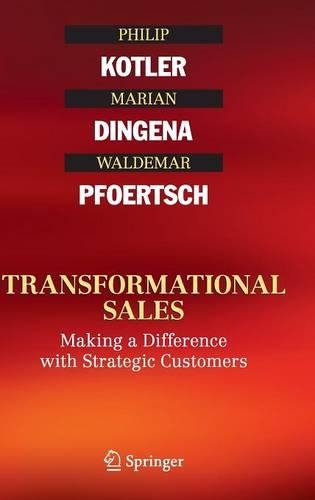 Паперова книга «Transformational Sales: Making a Difference with Strategic Customers», авторів Маріан Дінгена, Філіп Котлер, Вальдемар Пфоерш - фото №1