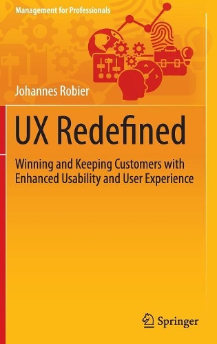 Бумажная книга «UX Redefined: Winning and Keeping Customers with Enhanced Usability and User Experience», автор Йоханнес Робьер - фото №1