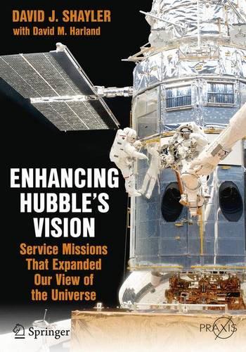 [object Object] «Enhancing Hubble's Vision: Service Missions That Expanded Our View of the Universe», авторов Дэвид Дж. Шейлер, Дэвид М. Харланд - фото №1