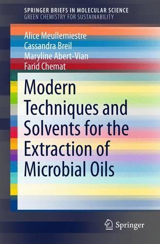 Бумажная книга «Modern Techniques and Solvents for the Extraction of Microbial Oils», авторов Алиса Мёллемистр, Кассандра Брейл, Фарид Хемат, Мэрилин Аберт-Виан - фото №1