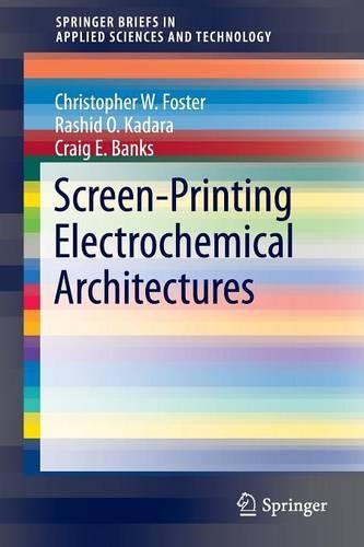 Бумажная книга «Screen-Printing Electrochemical Architectures», авторов Кристофер В. Фостер, Крейг Э. Бэнкс, Рашид О. Кадара - фото №1