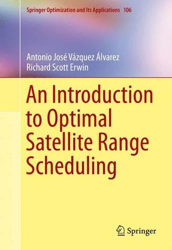 [object Object] «An Introduction to Optimal Satellite Range Scheduling», авторів Антоніо Хосе Васкес Альварес, Річард Скотт Ервін - фото №1