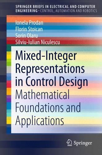 [object Object] «Mixed-Integer Representations in Control Design: Mathematical Foundations and Applications», авторів Флорін Стоїкан, Іонела Продан, Сілвіу-Юліан Нікулеску, Сорін Олару - фото №1