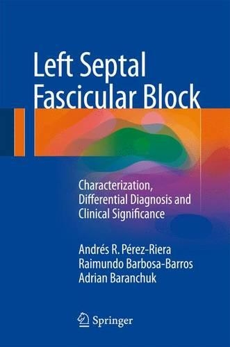 Паперова книга «Left Septal Fascicular Block: Characterization, Differential Diagnosis and Clinical Significance», авторів Адріан Баранчук, Андрес Р. Перес-Рієра, Раймундо Барбоза-Баррос - фото №1