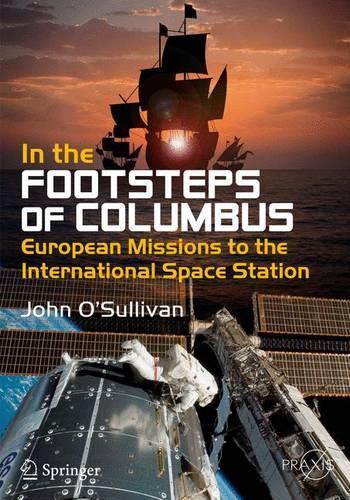 Бумажная книга «In the Footsteps of Columbus: European Missions to the International Space Station», автор Джон О'Салливан - фото №1