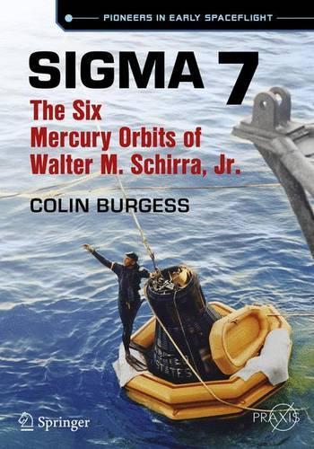 [object Object] «Sigma 7: The Six Mercury Orbits of Walter M. Schirra, Jr.», автор Колін Берджесс - фото №1