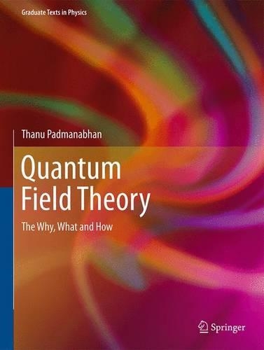 [object Object] «Quantum Field Theory: The Why, What and How», автор Тану Падманабхан - фото №1