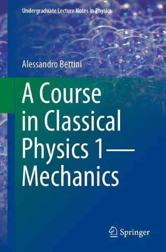 [object Object] «A Course in Classical Physics 1—Mechanics», автор Алессандро Беттіні - фото №1