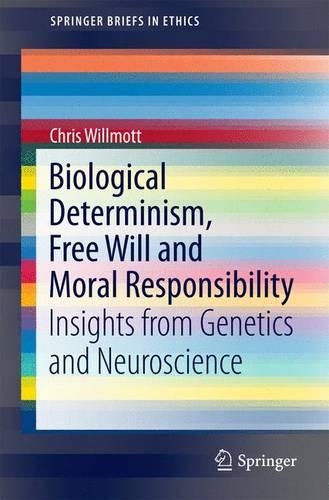 Бумажная книга «Biological Determinism, Free Will and Moral Responsibility: Insights from Genetics and Neuroscience», автор Крис Уиллмотт - фото №1