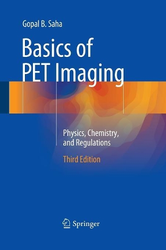 Бумажная книга «Basics of PET Imaging: Physics, Chemistry, and Regulations», автор Гопал Б. Саха - фото №1