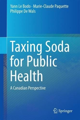 Паперова книга «Taxing Soda for Public Health: A Canadian Perspective», авторів Марі-Клод Пакетт, Філіп де Вальс, Янн Ле Бодо - фото №1