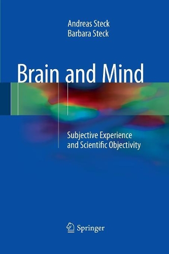 Бумажная книга «Brain and Mind: Subjective Experience and Scientific Objectivity», авторов Андреас Штек, Барбара Штек - фото №1