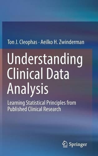 [object Object] «Understanding Clinical Data Analysis: Learning Statistical Principles from Published Clinical Research», авторов Аеилко Х. Цвиндерман, Тон Дж. Клеофас - фото №1