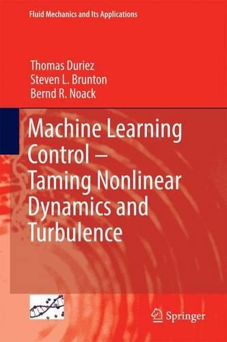 [object Object] «Machine Learning Control – Taming Nonlinear Dynamics and Turbulence», авторов Бернд Р. Ноак, Стивен Л. Брантон, Томас Дюриес - фото №1