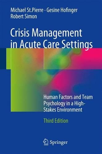 Бумажная книга «Crisis Management in Acute Care Settings: Human Factors and Team Psychology in a High-Stakes Environment», авторов Гезине Хофингер, Майкл Сен-Пьер, Роберт Саймон - фото №1